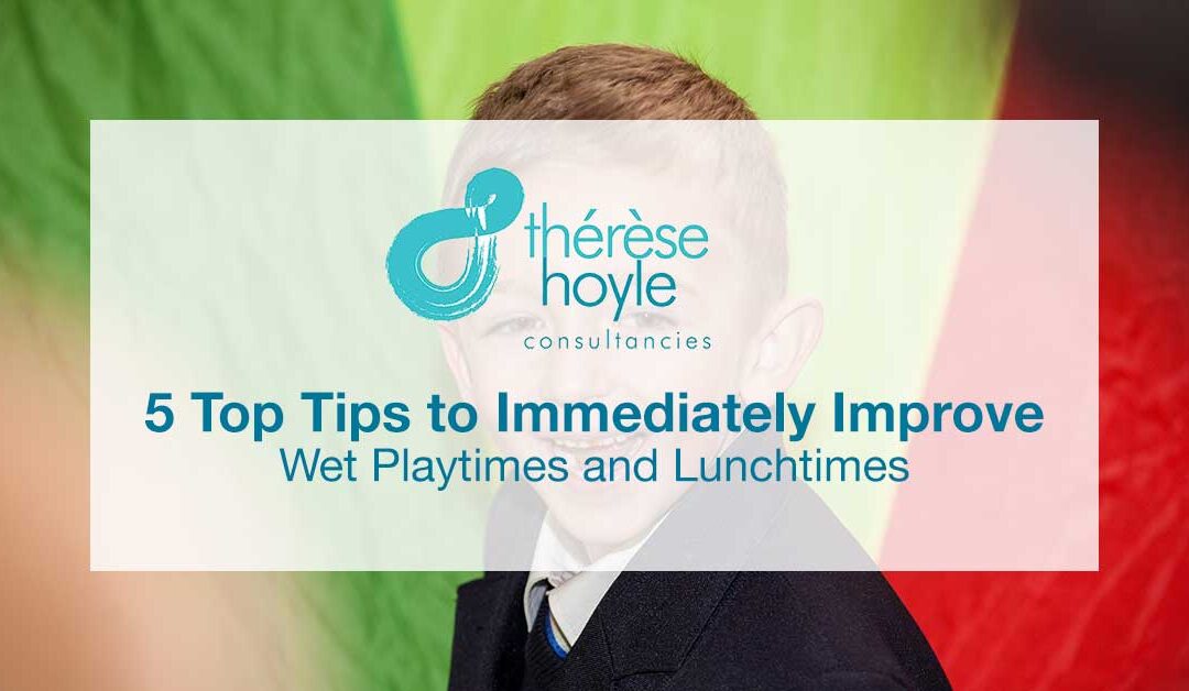 5 Top Tips to Immediately Improve Wet Playtimes and Lunchtimes